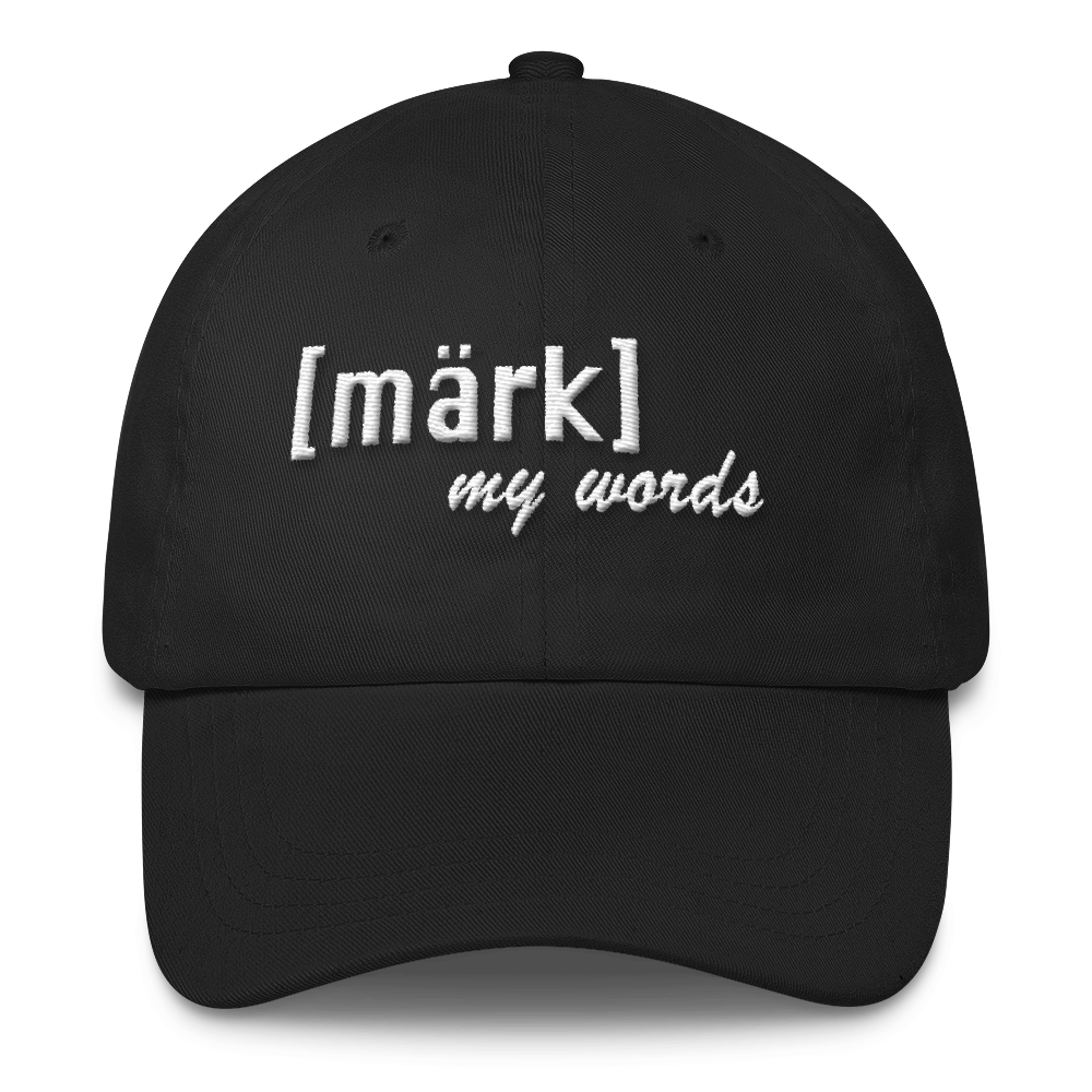 "Mark My Words" Classic Dad Cap