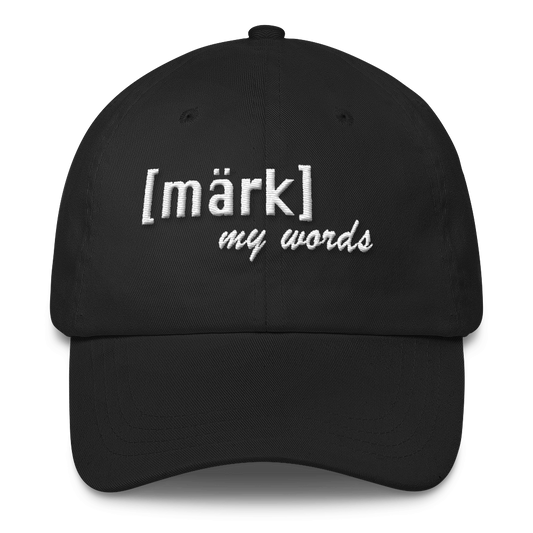 "Mark My Words" Classic Dad Cap